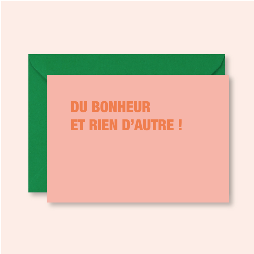 Carte - Du bonheur et rien d'autre !