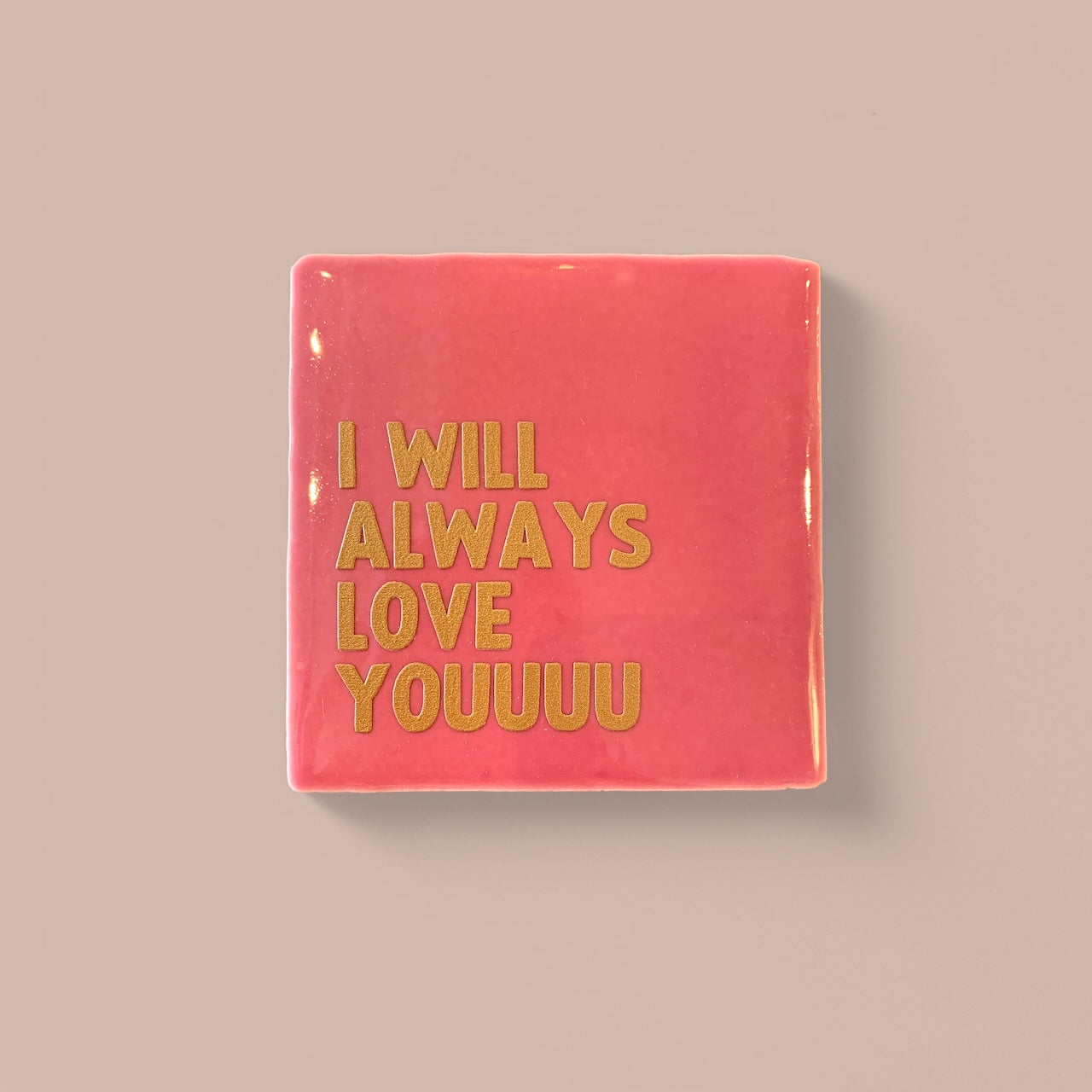 Carreau à accrocher - I will always love youuuu doré