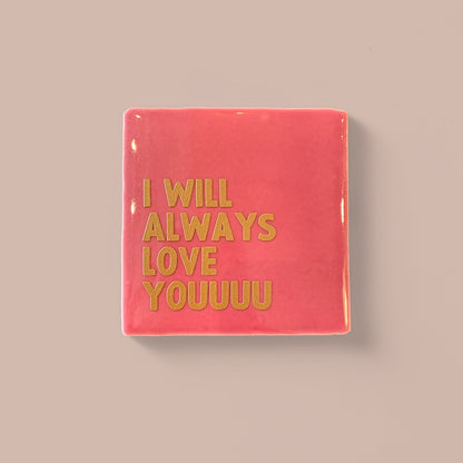 Carreau à accrocher - I will always love youuuu doré