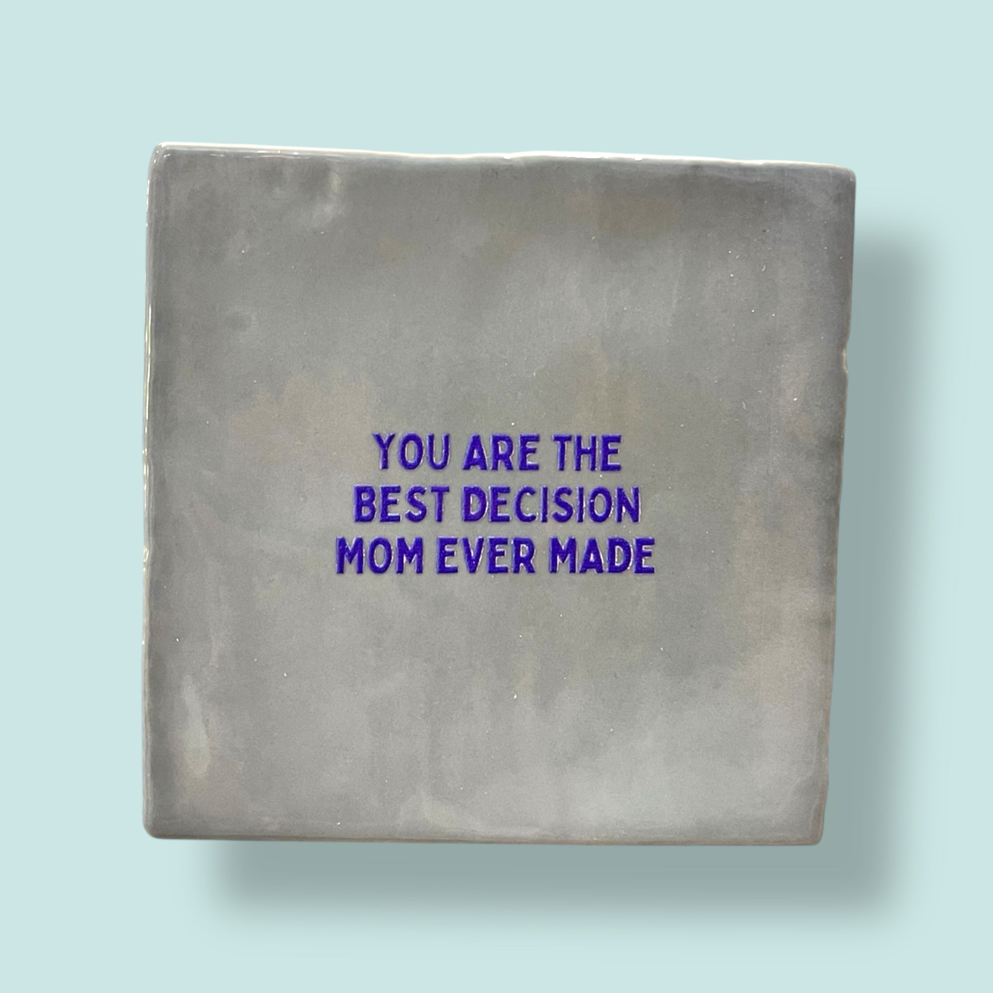 Carreau à accrocher - You are the best decision mom ever made
