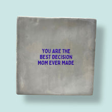 Carreau à accrocher - You are the best decision mom ever made