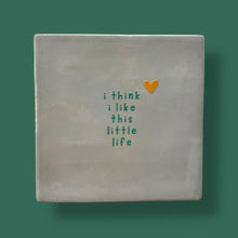 Carreau à accrocher - I think I like this little life