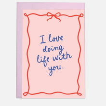 carte I love doing life with you
