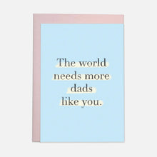 carte the world needs more dads like you